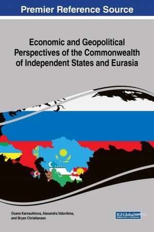 Economic and Geopolitical Perspectives of the Commonwealth of Independent States and Eurasia de Bryan Christiansen