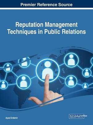 Reputation Management Techniques in Public Relations de Ayse Erdemir