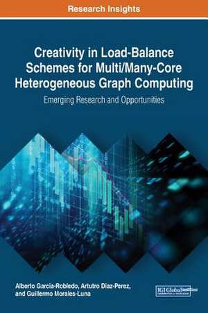 Creativity in Load-Balance Schemes for Multi/Many-Core Heterogeneous Graph Computing de Alberto Garcia-Robledo