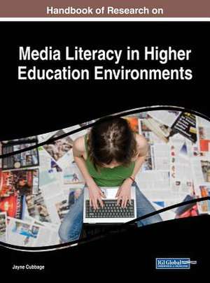 Handbook of Research on Media Literacy in Higher Education Environments de Jayne Cubbage