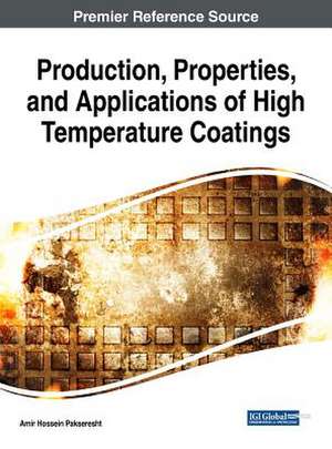 Production, Properties, and Applications of High Temperature Coatings de Amir Hossein Pakseresht