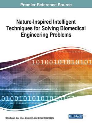 Nature-Inspired Intelligent Techniques for Solving Biomedical Engineering Problems de Omer Deperlioglu