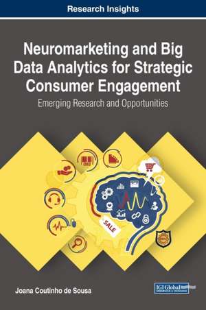 Neuromarketing and Big Data Analytics for Strategic Consumer Engagement de Joana Coutinho de Sousa