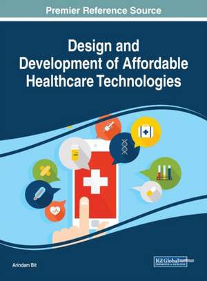 Design and Development of Affordable Healthcare Technologies de Arindam Bit