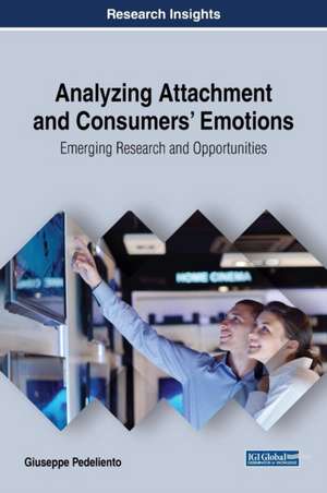 Analyzing Attachment and Consumers' Emotions de Giuseppe Pedeliento