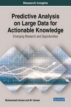 Predictive Analysis on Large Data for Actionable Knowledge de Muhammad Usman