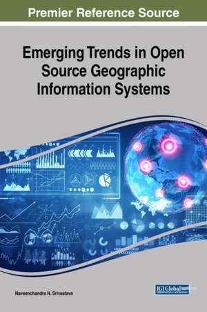 Emerging Trends in Open Source Geographic Information Systems de Naveenchandra N. Srivastava