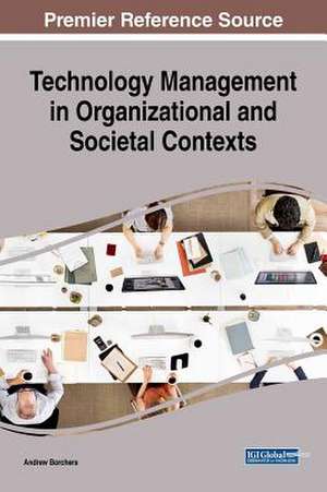 Technology Management in Organizational and Societal Contexts de Borchers, Andrew