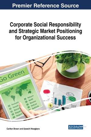 Corporate Social Responsibility and Strategic Market Positioning for Organizational Success de Carlton Brown