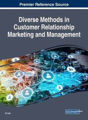 Diverse Methods in Customer Relationship Marketing and Management de In Lee