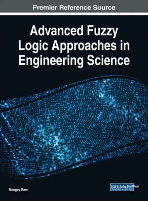 Advanced Fuzzy Logic Approaches in Engineering Science de Mangey Ram