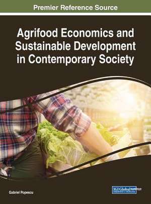 Agrifood Economics and Sustainable Development in Contemporary Society de Gabriel Popescu