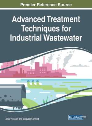 Advanced Treatment Techniques for Industrial Wastewater de Sirajuddin Ahmed