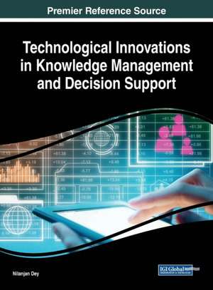 Technological Innovations in Knowledge Management and Decision Support de Nilanjan Dey