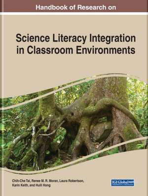 Handbook of Research on Science Literacy Integration in Classroom Environments de Chih-Che Tai