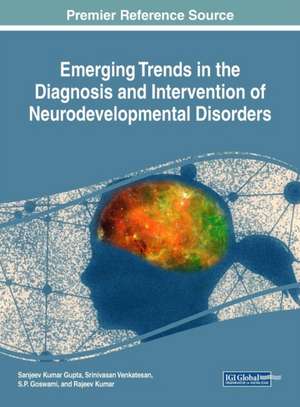 Emerging Trends in the Diagnosis and Intervention of Neurodevelopmental Disorders de S. P. Goswami