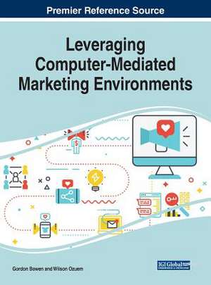 Leveraging Computer-Mediated Marketing Environments de Gordon Bowen