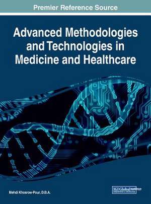 Advanced Methodologies and Technologies in Medicine and Healthcare de D. B. A. Mehdi Khosrow-Pour