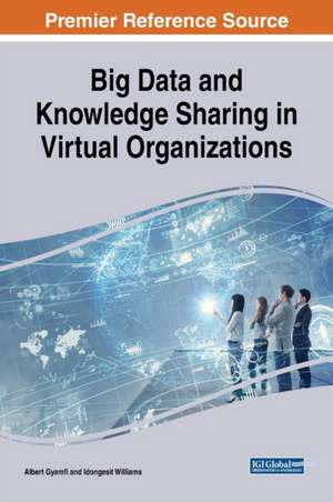 Big Data and Knowledge Sharing in Virtual Organizations de Albert Gyamfi