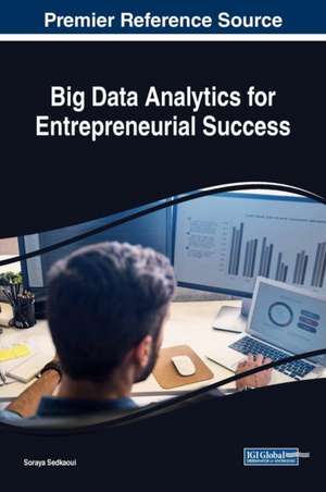 Big Data Analytics for Entrepreneurial Success de Soraya Sedkaoui