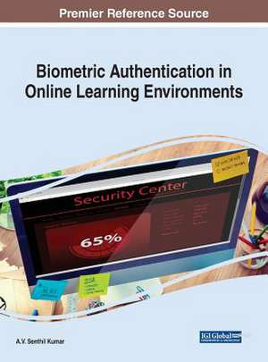 Biometric Authentication in Online Learning Environments de A. V. Senthil Kumar