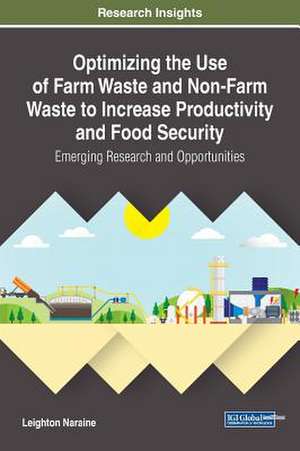 Optimizing the Use of Farm Waste and Non-Farm Waste to Increase Productivity and Food Security de Leighton Naraine