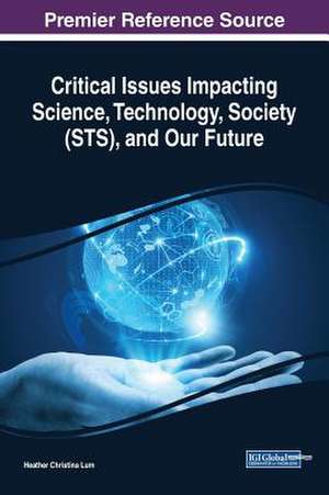 Critical Issues Impacting Science, Technology, Society (STS), and Our Future de Heather Christina Lum