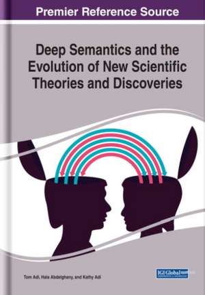 Deep Semantics and the Evolution of New Scientific Theories and Discoveries de Hala Abdelghany