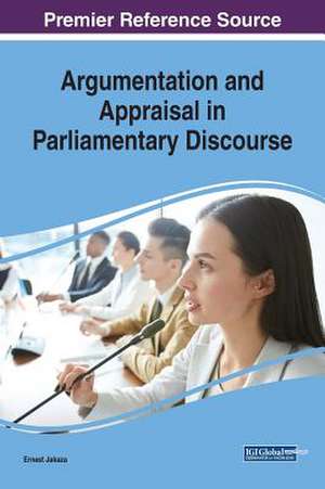 Argumentation and Appraisal in Parliamentary Discourse de Ernest Jakaza