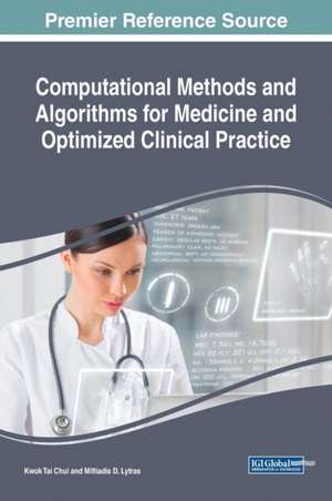 Computational Methods and Algorithms for Medicine and Optimized Clinical Practice de Kwok Tai Chui