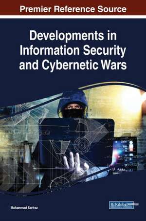 Developments in Information Security and Cybernetic Wars de Muhammad Sarfraz