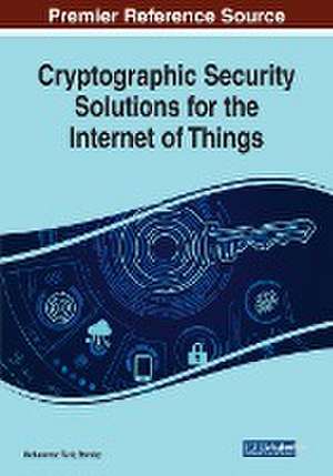 Cryptographic Security Solutions for the Internet of Things de Mohammad Tariq Banday