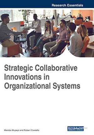 Strategic Collaborative Innovations in Organizational Systems de Robert Costello