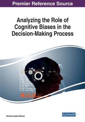 Analyzing the Role of Cognitive Biases in the Decision-Making Process de Verónica Juárez Ramos