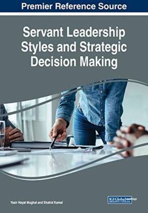 Servant Leadership Styles and Strategic Decision Making de Shahid Kamal