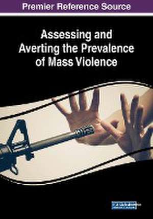 Assessing and Averting the Prevalence of Mass Violence de Sarah E. Daly