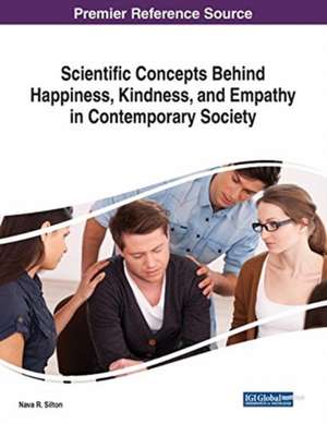 Scientific Concepts Behind Happiness, Kindness, and Empathy in Contemporary Society de Nava R. Silton