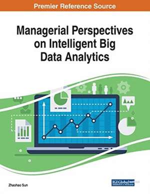 Managerial Perspectives on Intelligent Big Data Analytics de Zhaohao Sun