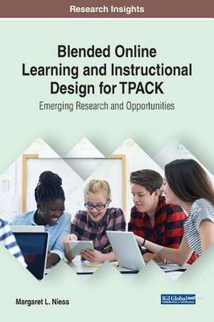 Blended Online Learning and Instructional Design for TPACK de Margaret L. Niess