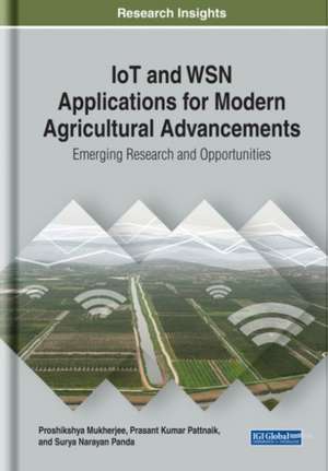 IoT and WSN Applications for Modern Agricultural Advancements de Proshikshya Mukherjee