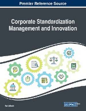 Corporate Standardization Management and Innovation de Kai Jakobs