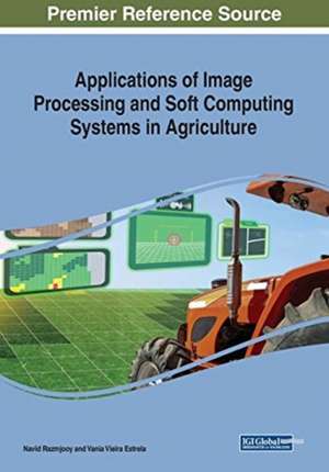 Applications of Image Processing and Soft Computing Systems in Agriculture de Vania Vieira Estrela