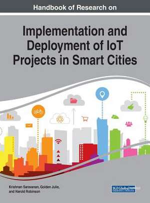 Handbook of Research on Implementation and Deployment of IoT Projects in Smart Cities de Krishnan Saravanan