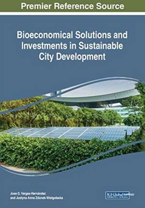 Bioeconomical Solutions and Investments in Sustainable City Development de José G. Vargas-Hernández