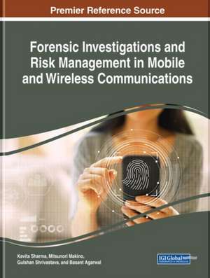 Forensic Investigations and Risk Management in Mobile and Wireless Communications de Mitsunori Makino