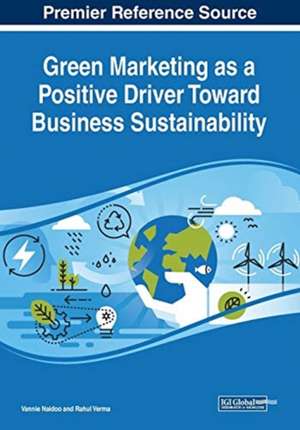 Green Marketing as a Positive Driver Toward Business Sustainability de Vannie Naidoo