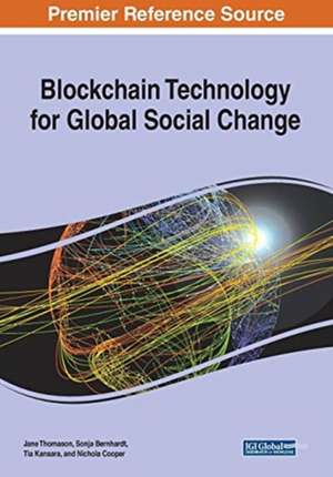 Blockchain Technology for Global Social Change de Jane Thomason