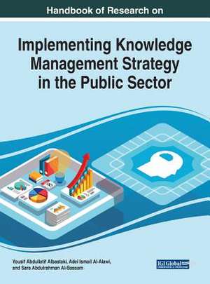 Handbook of Research on Implementing Knowledge Management Strategy in the Public Sector de Sara Abdulrahman Al-Bassam