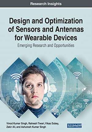 Design and Optimization of Sensors and Antennas for Wearable Devices de Vikas Dubey