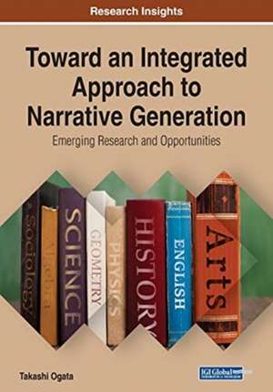 Toward an Integrated Approach to Narrative Generation de Takashi Ogata